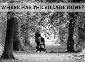 Where has the village gone? Mom Envy