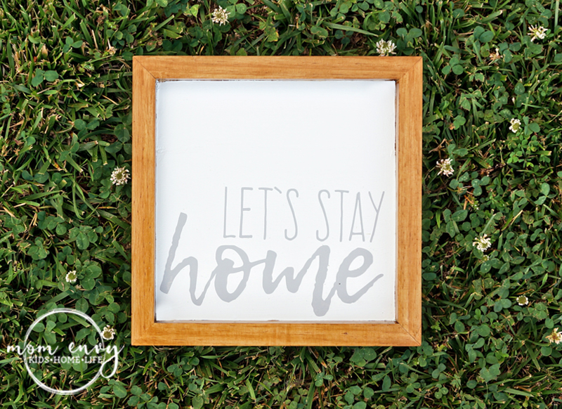 Download Diy Wooden Farmhouse Sign From Mom Envy Make An Inexpensive Farmhouse Sign For Less Than 10 Free Svg File Of Let S Stay Home Mom Envy