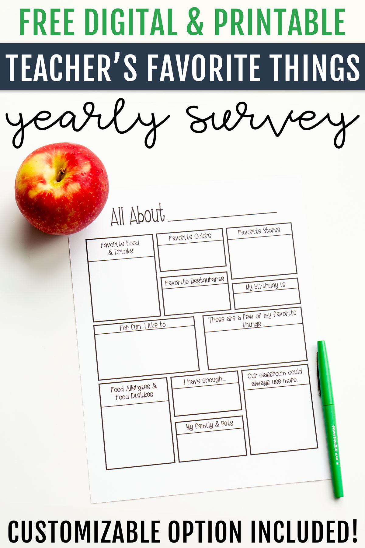 At the top it says free digital & printable teacher's favorite things yearly survey. At the bottom it says customizable option included. Below that is an image of the teachers favorite things form. In the top left corner is an apple and the bottom right corner is a green pen.