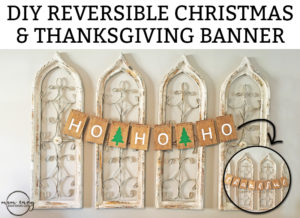 DIY Reversible Christmas and Thanksgiving banner. Learn how to make this easy DIY holiday banner. Free SVG and Silhouette files included. Easy Christmas decor. #christmas #thanksgiving #christmasdecor #thanksgivingdecor #DIY #silhouette