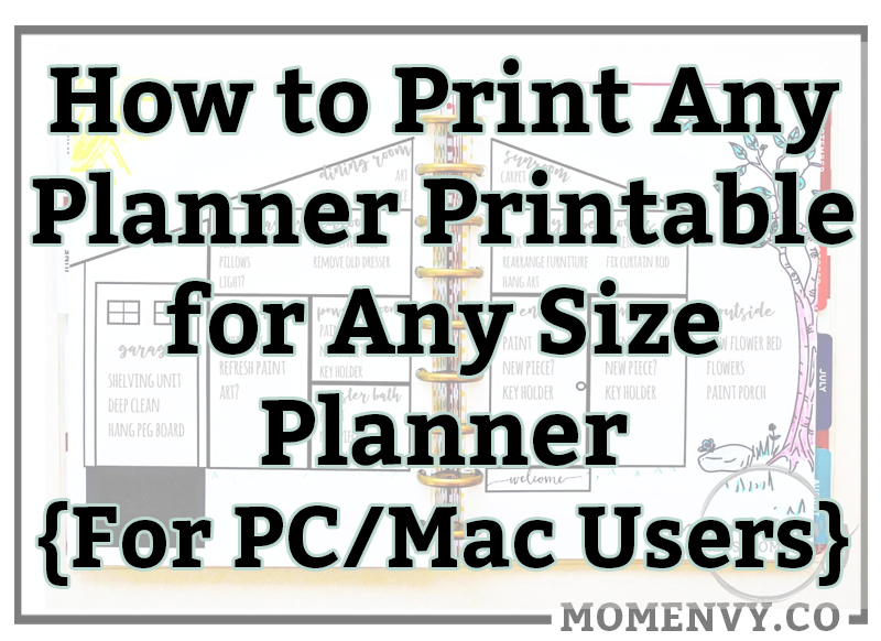 How to Resize Planner Printables for Any Planner or Travelers Notebook (TN). How to Print planner printables for the Happy Planner, KikkiK planner, Franklin Covey planner, and more. Learn how to print any printable. #planners #freeplannerprintables #plannerprintables #happyplanner #travelersnotebook #TN