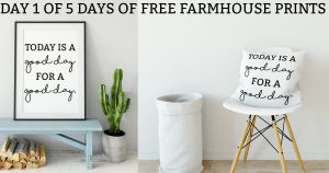 Farmhouse Printables Today is a Good Day for a Good Day FREE high resolution JPEG file, SVG and Silhouette file. Get the farmhouse look with this free farmhouse style print. #farmhousestyle #fixerupper #freesvg #freeprintable
