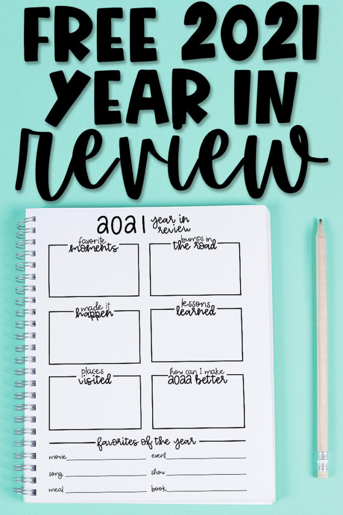 This image represents the free printable that you can download in this blog post. At the top of the image, it says Free 2021 Year in Review. Under that is a notebook on a teal blue background with a white pencil next to it. The notebook is open to the free printable available in this blog post - the free 2021 year in review printable.