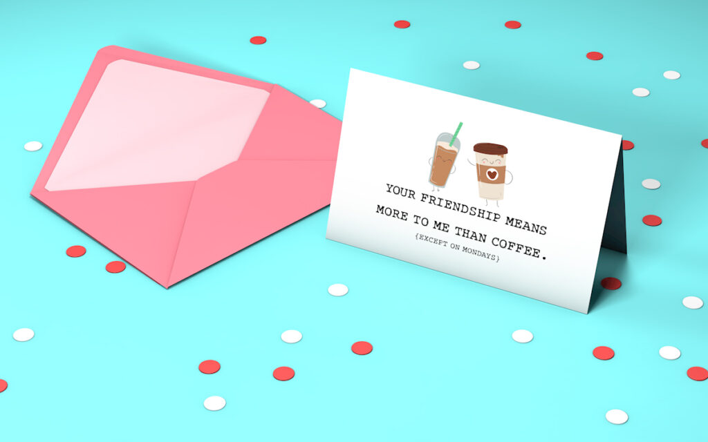 This image shows a card on it that says your friendship means more to me than coffee (except on Mondays). It's one of the free printable friendship cards you can get at the end of this blog post.