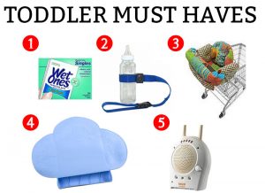 Toddler must haves - pictures of various items for toddlers to make raising toddlers easier.