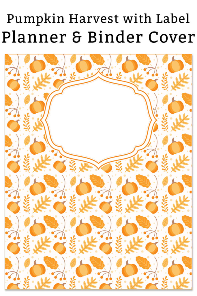 This is the pumpkin harvest with label planner & binder cover you can get for free at the end of this blog post.