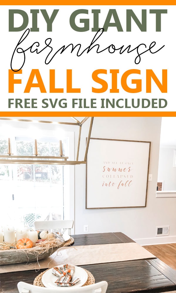 The top of the image says, DIY Giant farmhouse fall sign, free SVG file included. Below that includes a table with a gold chandelier over top with a large wood sign in the background with the words, "and all at once, summer collapsed into fall."