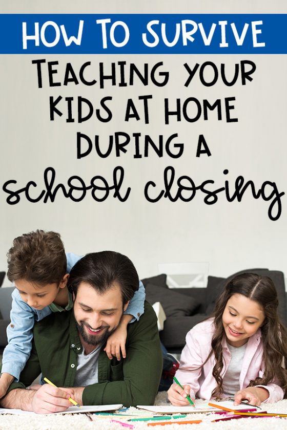 How to Survive Teaching Your Kids at Home During a School Closing