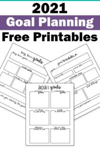 White background with black lettering 2021 and then purple background with white lettering saying Goal Planning, then under that is white background with black lettering free printables. Together, the words say 2021 goal planning free printables at the top. Under that are 3 black and white worksheets about goals. Two are turned in towards each other and a third is on top of them.