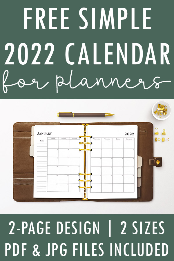 At the top of the image is a Earthy green color with white text that reads: free simple 2022 calendar for planners. Below that, pictures a brown leather planner lays open. Inside is a January 2022 calendar spread in black text on white paper. There are gold rings in an A5 style. A brown pen sits just above the planner. To the right are gold binder clips in a small bowl and four lay on the table below the bowl. Below that is the earthy green background again with white text reading: 2-page design | 2 sizes, PDF & JPG files included.