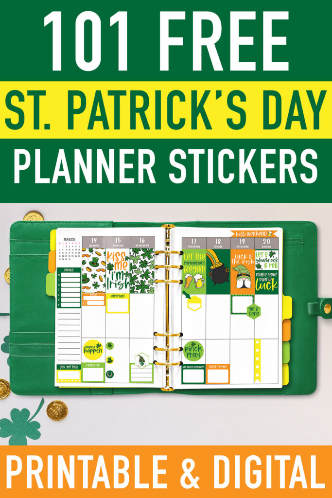 This image shows some of the available free Saint Patrick's Day stickers you can download at the end of this post. At the top, it says 101 Free St. Patrick's Day Planner Stickers. Below that, it shows a sample of an open green planner with some of the free stickers you can download. The planner is resting on some paper four leaf clovers and gold coins. At the bottom of the image, it says Printable & Digital.