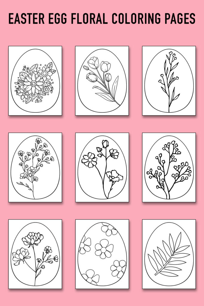 This image shows 9 of the free Easter egg coloring pages you can download at the end of this blog post. It shows the floral Easter egg pages. At the top, there is text that says Easter Egg floral coloring pages. Below that are the 9 different pages on a pink background.
