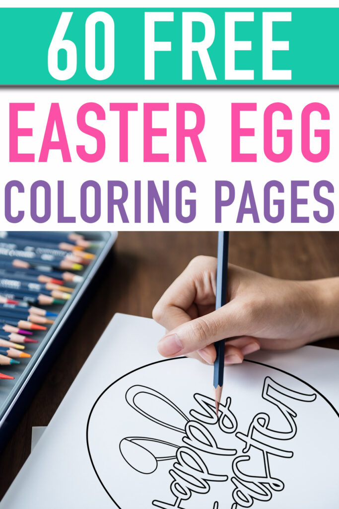 This image says 60 free Easter Egg coloring pages at the top of it. Below that, it shows a person coloring on one of the free Easter egg coloring pages you can download at the end of this blog post.