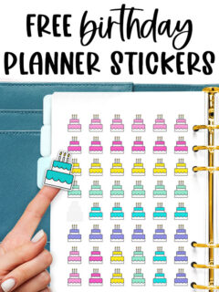 The top text says free birthday planner stickers. Below that is the image of an open planner with brightly colored cake stickers. There is a woman's hand with a turquoise cake on her finger.
