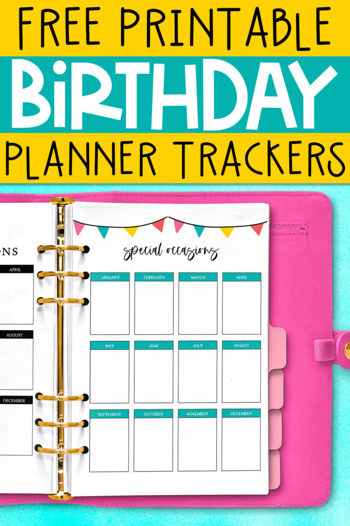 This image says free printable birthday planner trackers at the top. Below that is a pink planner opened to two of the birthday trackers you can download for free at the end of this post. The planner is opened up to two of the six options - the left one is mostly cut off but you can see a little bit of the simple black and white birthday tracker template and the right one is the colorful birthday calendar. Behind the planner is a bright blue background.