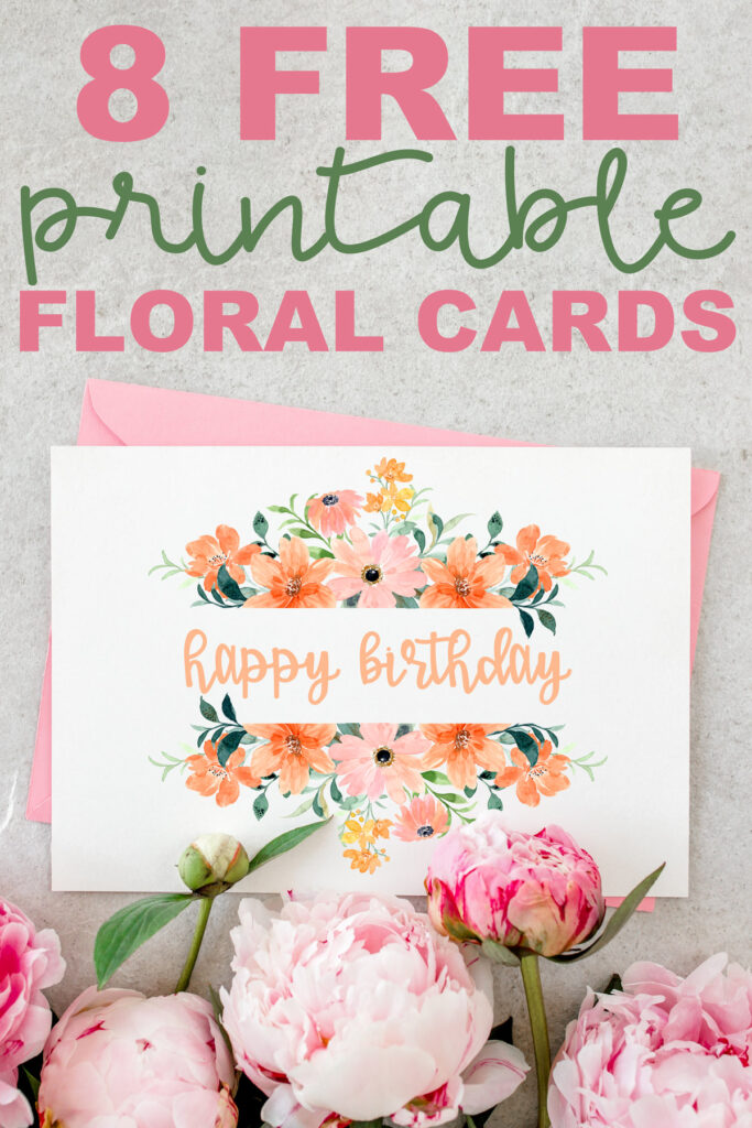 This image shows an example of a flower birthday card you can download for free in this set of 8 free printable birthday cards. The top says 8 free printable floral cards. Below that is an image of the printed card with peach, pink, and orange flowers at the top and bottom of a white rectangle with a peach Happy Birthday in the middle of the white rectangle. At the bottom center of the printed card are pretty pink real flowers.