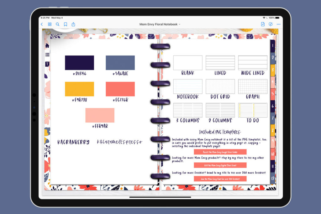 This is an image of an iPad opened up to the fourth page of the free Digital Notebook you can download for free at the end of this post. The notebook has a floral design and the inner left page has the color palette and fonts used in the notebook. The right page has 9 page templates that are hyperlinked to the page template (shown in the images below). There is also a note on the bottom about access the same templates as PNG images on a Google Drive, a link to the Mom Envy digital shop, and a link to the homepage of Mom Envy.