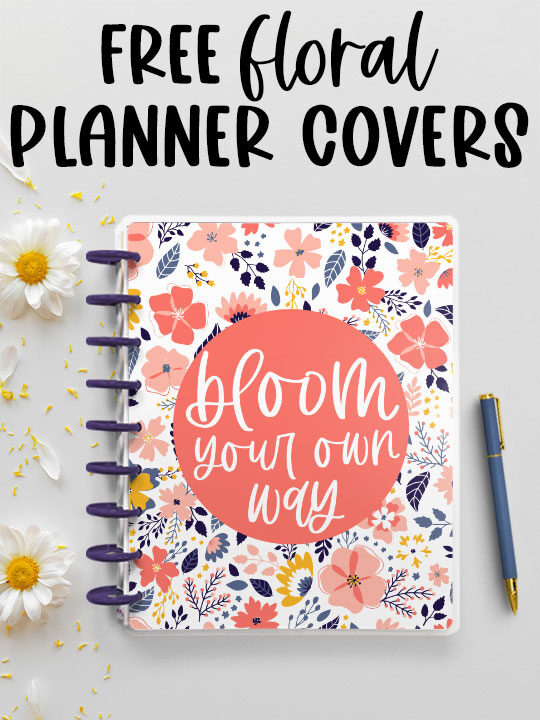 The top of the image says free floral planner covers. Below that is an image of a free floral planner cover printable you can download at the end of this blog post. The picture is of a closed disc planner with a floral design on the cover. In the center of the cover, it has the quote, 