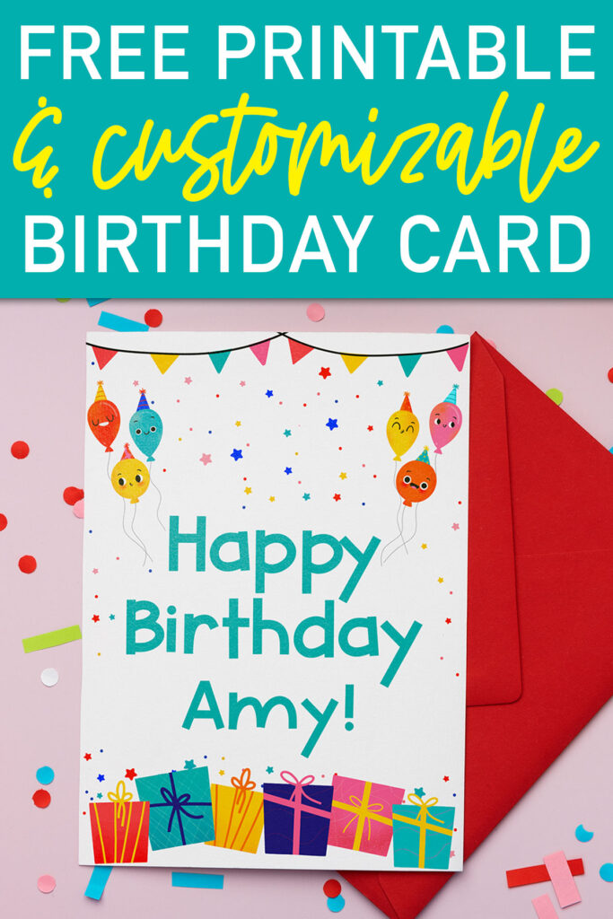 At the top it says Free Printable & Customizable Birthday Card. Below that, it shows the free printable birthday card you can get at the end of this blog post. This image shows a pink background and a bunch of confetti and a red envelope. In the center, on top of the envelope, is the free birthday card printed out. It has been customized with the name Amy.