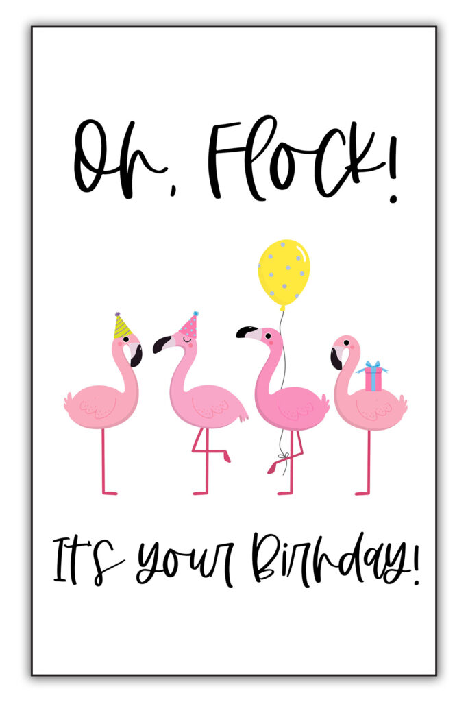 This image is of one of the funny homemade birthday cards you can download for free at the end of this blog post. It says Oh, Flock! It's your birthday. And it has 4 flamingos wearing hats with balloons.