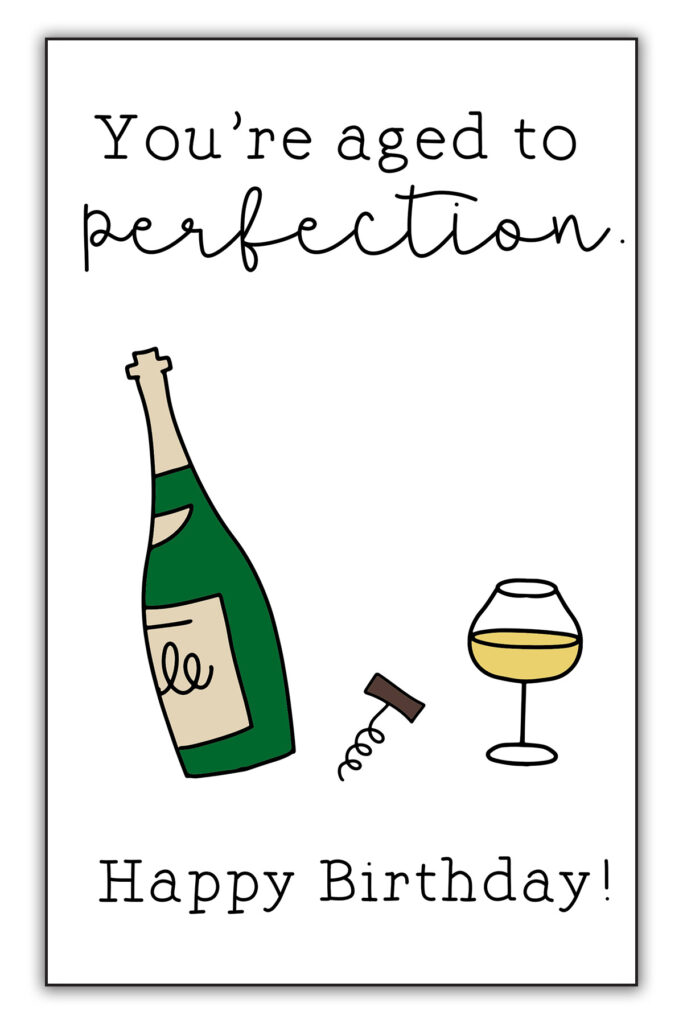 This image is of one of the funny homemade birthday cards you can download for free at the end of this blog post. It says You're aged to perfection. Happy Birthday! And it has a picture of a wine bottle, wine glass, and wine opener.