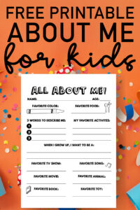 This image shows the free printable all about me you can get at the end of this blog post. At the top, it says free printable about me for kids. Below that, the image shows an orange background with confetti, party hats, and bits of wrapping paper. On top of that is the All About Me paper.
