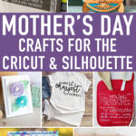 At the top the text says Mother's Day Crafts for the Cricut and Silhouette. Including are 7 example Silhouette and Cricut Mother's Day ideas that are featured in this post including: a funny wood sign, a family tree 3d sign, a paper flower framed art, World's Okayest Mom shirt, personalized oven mitt, I Love Mom handwritten note picture, and a family birthday board.