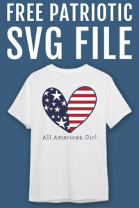 This image says free patriotic SVG file at the top. Below that, the image shows one of the free 4th of July SVG designs on a white t-shirt. It is a drawing of a heart with a blue half with white stars and a red and white striped half. Under the heart is says all American girl in print.