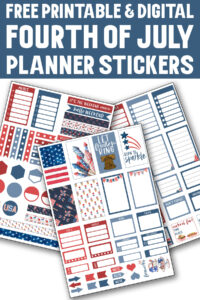 This image says Free Printable & Digital Fourth of July planner stickers. Below that are the 3 sheets of planner stickers you get for free at the end of this blog post.