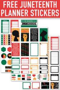 At the top, the image says Free Juneteenth Planner Stickers. Below that, are the 3 sheets of Juneteenth Stickers you can download at the end of this blog post.