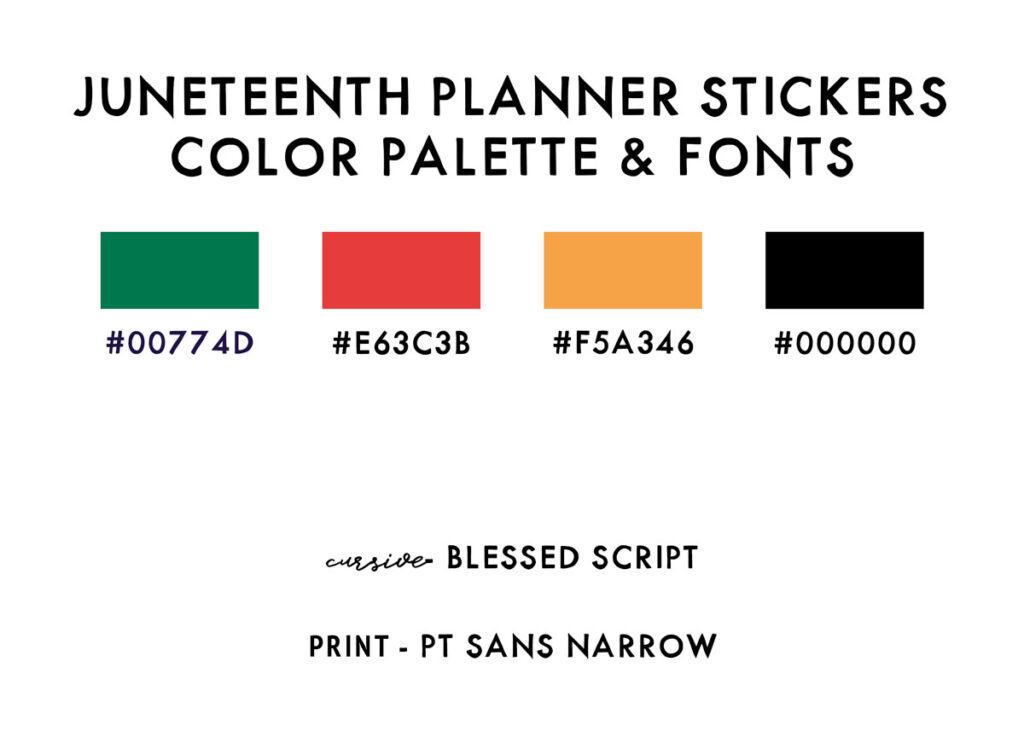 This image is showing the different fonts and colors used in the free Juneteenth stickers. The stickers are green - #00774D, red #E63C3B, yellow #F5A346, and black #000000.

The fonts used are cursive - blessed script, and Print PT Sans Narrow.