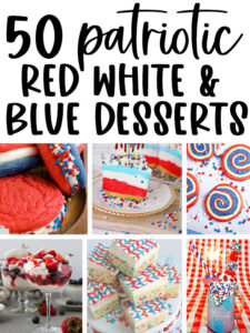 This image says 50 patriotic red white and blue desserts at the top. Below that are 6 of the red white and blue desserts from the round up.