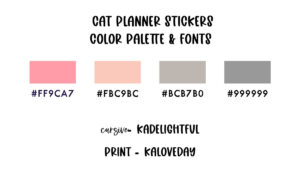 This image shows the color hex codes and fonts used in the sticker design. The fonts are cursive - KADelightful and Print - KALoveDay. The colors are bubble gum pink - #ff9ca7, soft peach #fbc9bc, pale silver #bcb7b0, and rainy gray #999999.