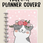 At the top it says Free Cat Planner Covers. Under that is an image of the front cover from the Free Cat Planner Cover Printables available to download at the end of this blog post. The cover is light pink with white polka dots. There is a gray and white cat in the bottom middle of the cover with a pink floral crown.
