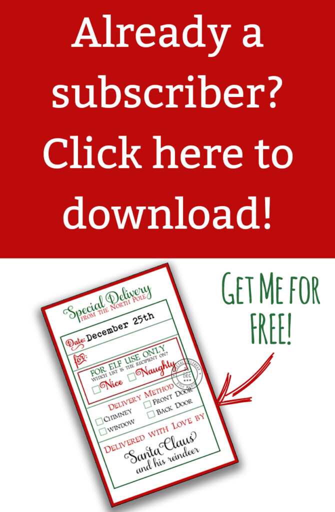 The image says Already a subscriber? Click here to download! Then below that it says get me for free with an image of one of the tags from the Christmas tags from Santa printable set. 