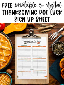 This image is showing an example of the free printable Thanksgiving potluck sign up sheets you can get from this free printable and digital set. At the top it says free printable and digital Thanksgiving pot luck sign up sheet. Below that is some Thanksgiving food on a wooden table with a wooden clipboard in the middle. On the clipboard is one of the free printable Thanksgiving potluck sign up sheets - it says Thanksgiving Pot Luck SIGN UP SHEET at the top.