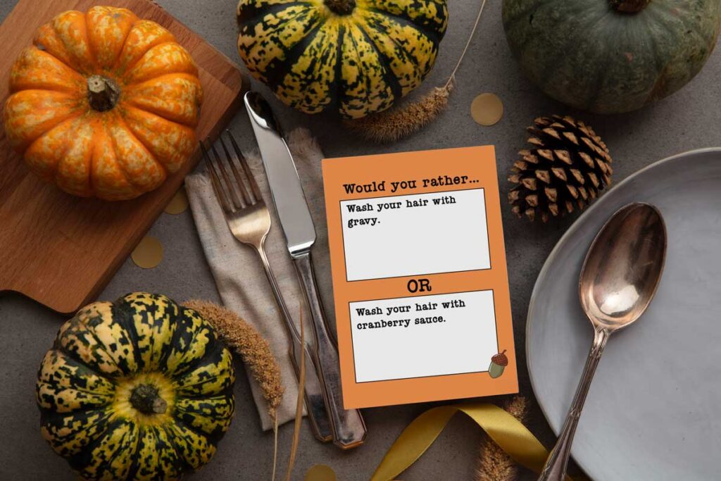 70 Fun Thanksgiving Would You Rather Questions (Free Printable)