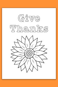 This image shows one of the cards from the thanksgiving cards coloring pages set. It says gives thanks. Below that is a drawing of a sunflower.
