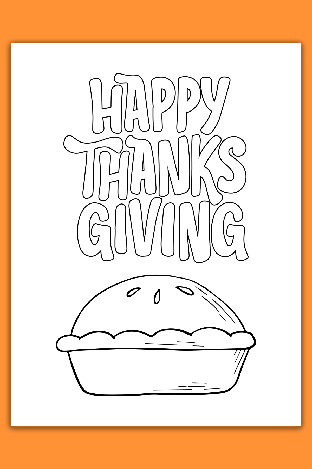 This image shows one of the cards from the thanksgiving cards coloring pages set. It says Happy Thanks Giving. Below that is a drawing of a whole pie.