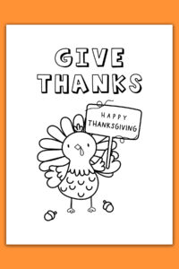 This image shows one of the cards from the thanksgiving cards coloring pages set. It says Give thanks. Below that is a Turkey holding a Happy Thanksgiving sign.