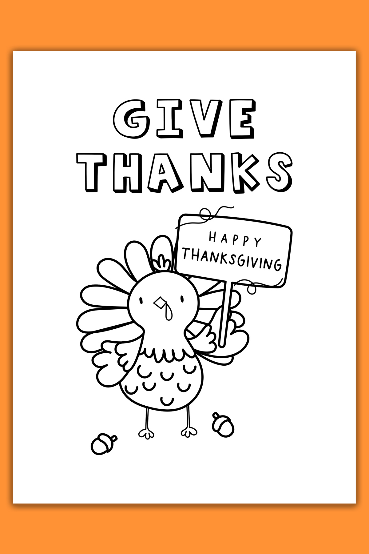 This image shows one of the cards from the thanksgiving cards coloring pages set. It says Give thanks. Below that is a Turkey holding a Happy Thanksgiving sign.