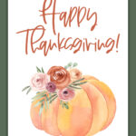 This image shows one of the free Thanksgiving cards you can get from the thanksgiving cards printable set. This card says happy Thanksgiving. Below that is a pumpkin with some flowers on it.