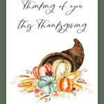This image shows one of the free Thanksgiving cards you can get from the thanksgiving cards printable set. This card says thinking of you this Thanksgiving. Below that is a cornucopia with some pumpkins, squash, corn, flowers, and fall foliage.