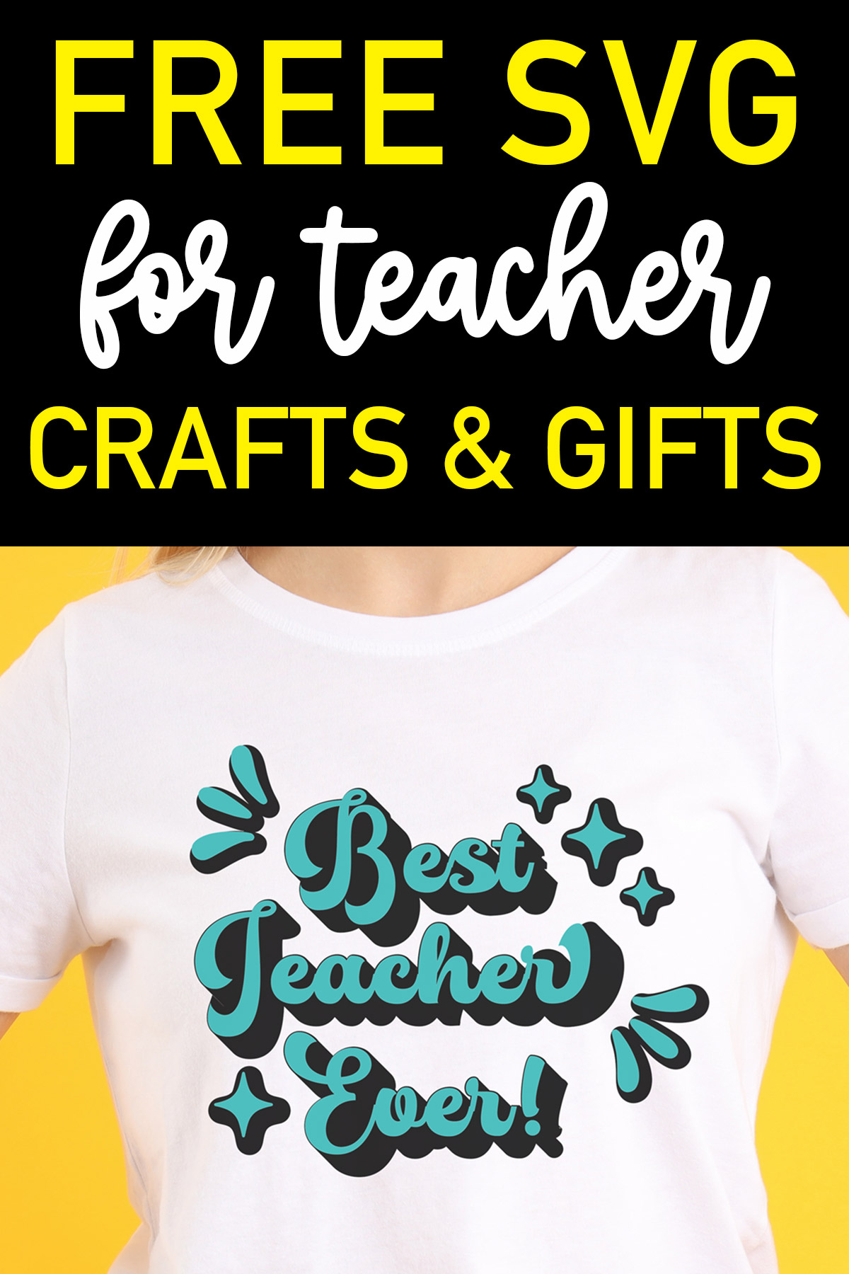 At the top it says free svg for teacher crafts and gifts. Below that, an image shows a woman wearing a shirt that says best teacher ever. It is the best teacher svg free file you can get in this post.