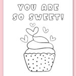This image shows one of the free printable coloring Valentine cards for kids. This image shows a cupcake and says you re so sweet.