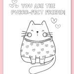 This image shows one of the free printable coloring Valentine cards for kids. This image shows a cat in a heart sweater and says you are purrr-fect friend.