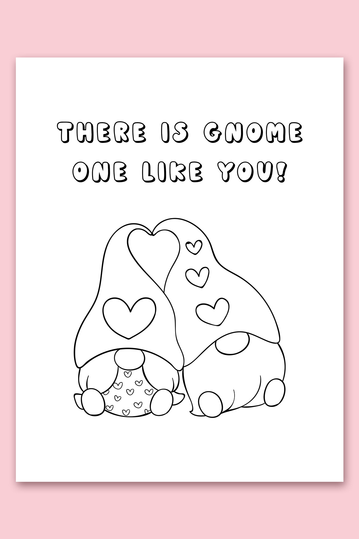 This image shows one of the free printable coloring Valentine cards for kids. This image shows 2 gnomes and says there is a gnome one like you!