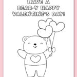 This image shows one of the free printable coloring Valentine cards for kids. This image shows a bear with heart-shaped balloons. It says Have a Bear-y Happy Valentine’s Day!