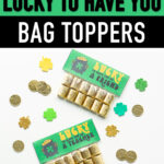 This image shows 2 completed free lucky to have you gifts. It says on it, lucky to have you as a friend on one and lucky to have you as a teacher on the other. Each topper is attached to a bag filled with Hershey's Nuggets. They are surrounded by plastic gold coins and four leaf clover cut outs. At the top it says free printable lucky to have you bag toppers. At the bottom it says 9 recipient options included.
