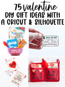 At the top the image says 75 Valentine DIY gift ideas with a Cricut & Silhouette. Below that it shows 4 images of different DIY gift ideas.